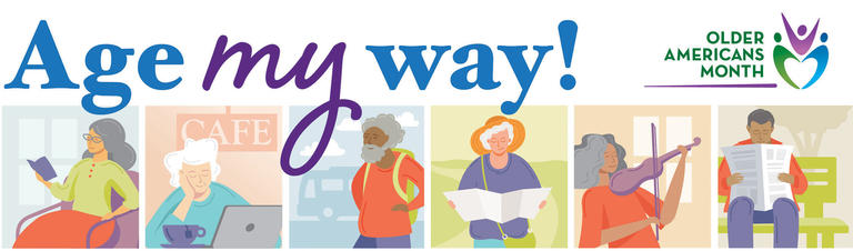 Older Americans Month: Age my way! 